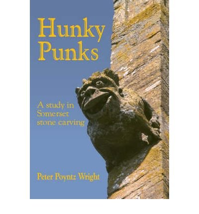 Stock image for Hunky Punks: A Study in Somerset Stone Carving for sale by WorldofBooks