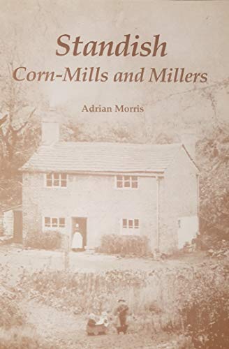 Beispielbild fr Standish Corn-Mills and Millers zum Verkauf von WorldofBooks