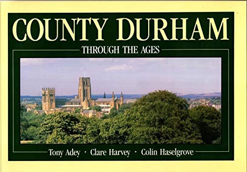 Beispielbild fr COUNTY DURHAM THROUGH THE AGES. zum Verkauf von Reuseabook