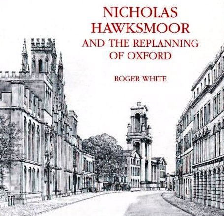 Stock image for Nicholas Hawksmoor and the Replanning of Oxford for sale by WorldofBooks