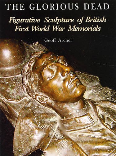 Stock image for The Glorious Dead: Figurative Sculpture of British First World War Memorials for sale by WorldofBooks