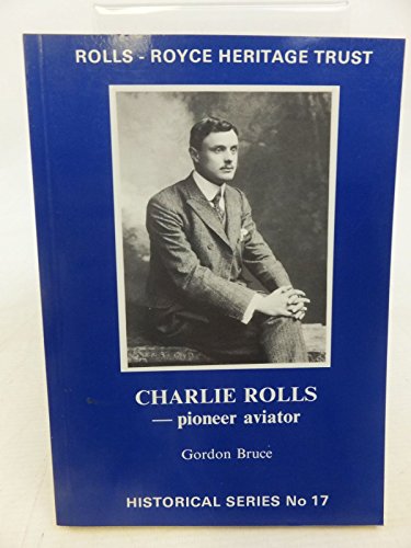 Stock image for Charlie Rolls, 27 August 1877-12 July 1910: Pioneer aviator (Historical series) for sale by Hay-on-Wye Booksellers