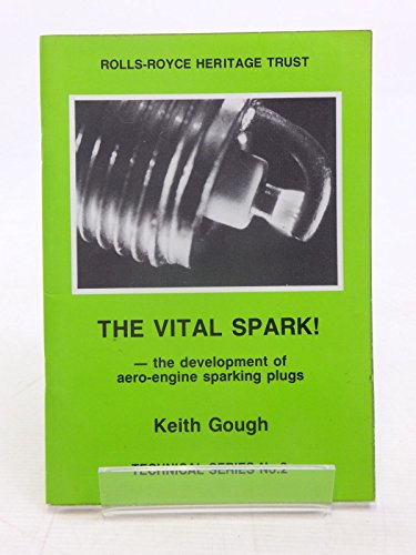 9781872922027: The Vital Spark - The Development of Aero Engine Sparking Plugs