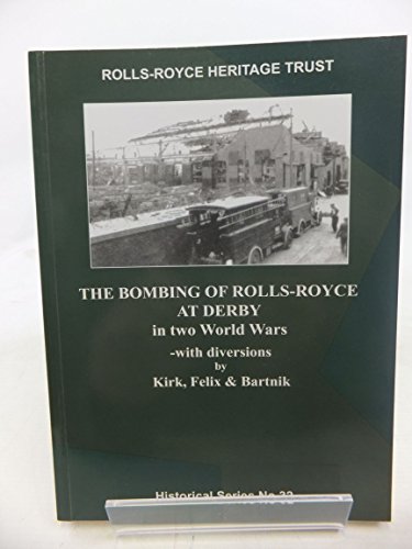 Beispielbild fr The Bombing of Rolls -Royce at Derby in two World Wars zum Verkauf von The Good Book Place, Blackpool