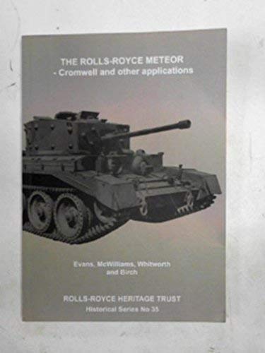 The Rolls-Royce Meteor - Cromwell and Other Applications (Historical) (9781872922249) by Charles Evans; Alec McWilliams; Sam Whitworth; David Birch