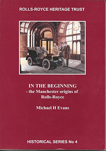 Beispielbild fr In the Beginning: The Manchester Origins of Rolls-Royce: 4 (Historical S.) zum Verkauf von WorldofBooks