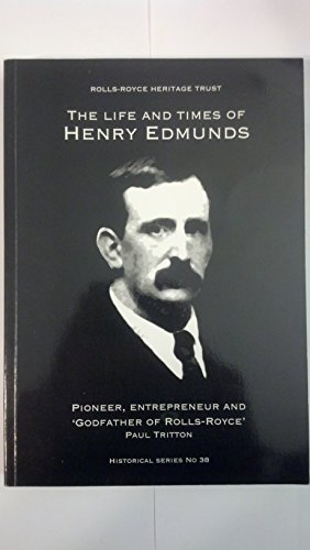 Beispielbild fr The life and times of Henry Edmunds. Pioneer, entrepreneur and "Godfather of Rolls-Royce" zum Verkauf von Lektor e.K.