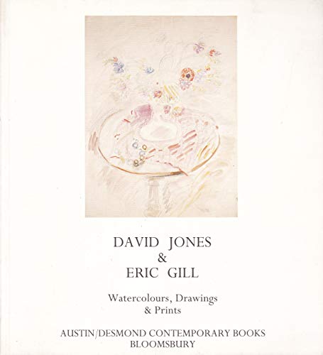 Stock image for David Jones & Eric Gill : watercolours, drawings & prints : [catalogue of an exhibition held at] Austin/Desmond Contemporary Books, London. for sale by Shadow Books