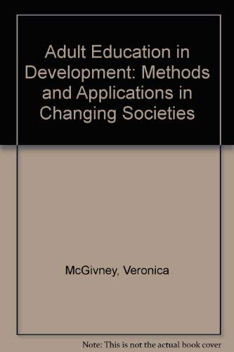 Adult Education in Development: Methods and Approaches from Changing Societies (9781872941080) by McGivney, Veronica; Murray, Frances