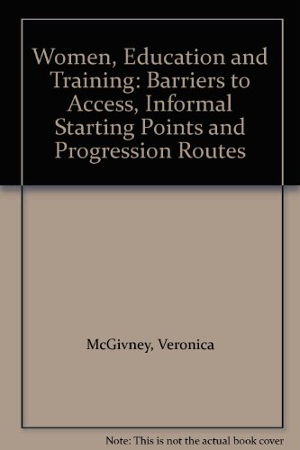 Women, Education and Training: Barriers to Access, Informal Starting Points and Progression Routes (9781872941424) by McGivney, Veronica