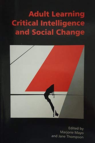 Imagen de archivo de Adult Learning, Critical Intelligence and Social Change a la venta por WorldofBooks