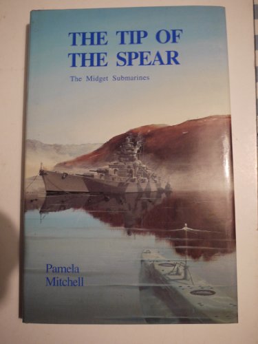 Stock image for The Tip of the Spear: Midget Submarines for sale by WorldofBooks