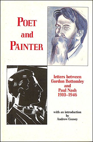 Imagen de archivo de Poet & Painter: Letters between Gordon Bottomley and Paul Nash 1910-1946 a la venta por Heartwood Books, A.B.A.A.