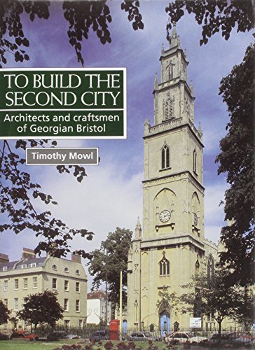 9781872971261: To build the second city: architects and craftsmen of Georgian Bristol