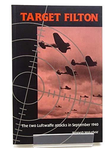 Stock image for Target Filton: Two Luftwaffe Attacks of September, 1940 for sale by Goldstone Books