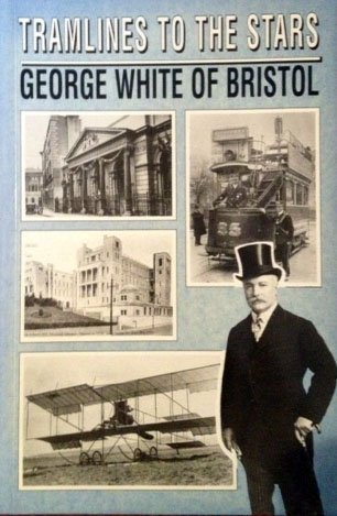 Imagen de archivo de Tramlines to the Stars: George White of Bristol a la venta por WorldofBooks