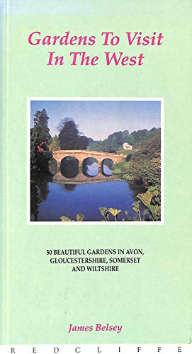 9781872971872: Gardens to Visit in the West: 50 Beautiful Gardens in Avon, Gloucestershire, Somerset and Wiltshire