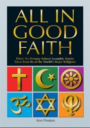 Beispielbild fr All in Good Faith: 36 Primary School Assembly Stories Taken from Six of Worlds Major Religions zum Verkauf von WorldofBooks