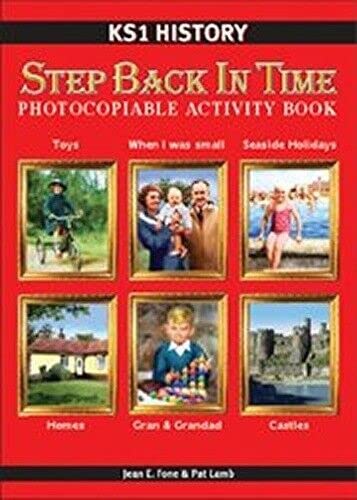 KS1 History Step Back in Time: Photocopiable Activity Book (9781872977904) by Jean E. Fone; Pat Lamb