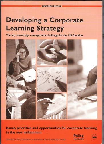 Beispielbild fr Developing a Corporate Learning Strategy: The Key Knowledge Management Challenge for the HR Function: Issues, Priorities and Opportunities for Corporate Learning in the New Millenium zum Verkauf von Anybook.com