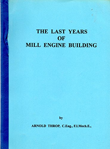 Beispielbild fr The Last Years of Mill Engine Building No: 7 Journal of the International Stationary Steam Engine Society zum Verkauf von Mogul Diamonds