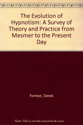 Beispielbild fr The Evolution of Hypnotism: A Survey of Theory and Practice from Mesmer to the Present Day zum Verkauf von AwesomeBooks