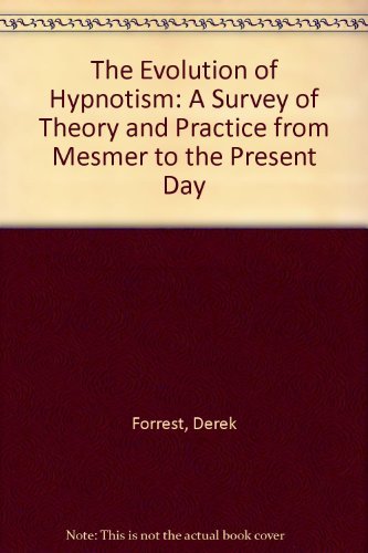 9781872988375: The Evolution of Hypnotism: A Survey of Theory and Practice from Mesmer to the Present Day
