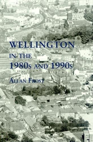 Stock image for Wellington in the 1980s and 1990s for sale by AwesomeBooks