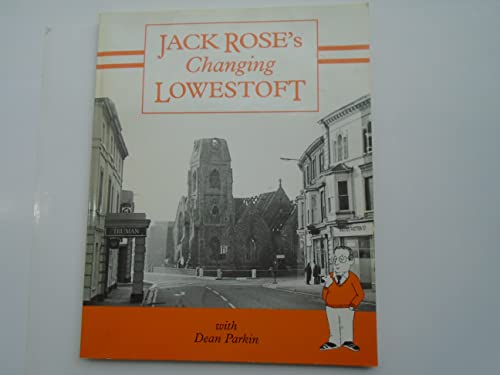 Jack Rose's Changing Lowestoft (9781872992082) by Jack Rose