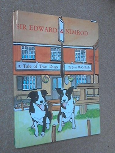 Stock image for sir Edward and Nimrod A Tale of Two Dogs for sale by Dogtales