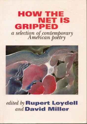 Beispielbild fr How The Net Is Gripped: A Selection Of Contemporary American Poetry zum Verkauf von Cambridge Rare Books