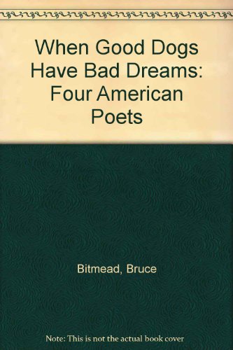 When good dogs have bad dreams (9781873012987) by BITMEAD, Bruce And Others