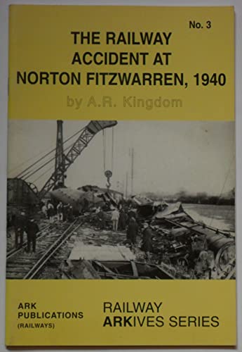 Imagen de archivo de The Railway Accident at Norton Fitzwarren, 1940: No. 3 (Railway Archives Series) a la venta por WorldofBooks