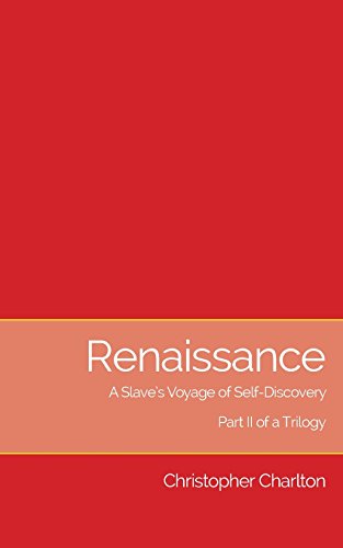 Imagen de archivo de Renaissance: A Slave's Voyage of Self-Discovery: Part II of a Trilogy a la venta por Lucky's Textbooks