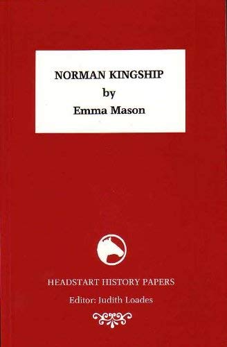 Norman Kingship (Headstart History Papers) (9781873041451) by Emma Mason