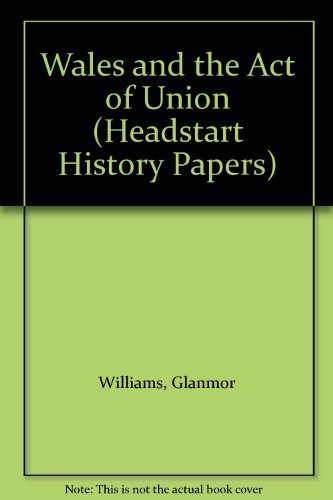 Beispielbild fr Wales and the Act of Union (Headstart History Papers) zum Verkauf von Goldstone Books