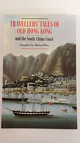 Stock image for Travellers' Tales of Old Hong Kong and the South China Coast for sale by Irish Booksellers