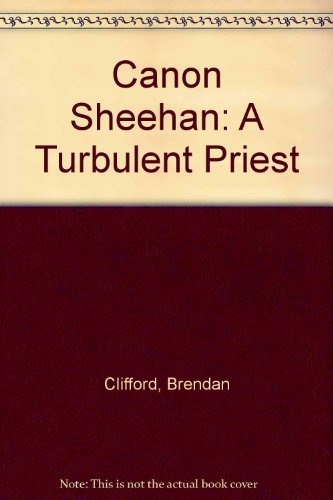 Canon Sheehan: A Turbulent Priest (9781873063002) by Brendan Clifford