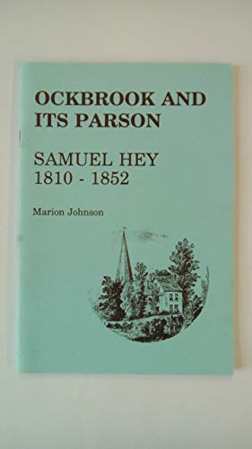 Ockbrook and Its Parson Samuel Hey,1810-52 (Ockbrook and Borrowash local history) (9781873064023) by Marion Johnson