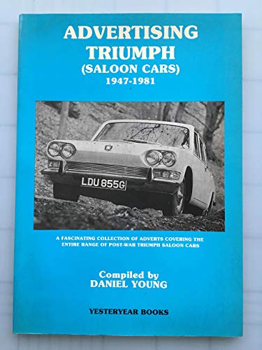 Stock image for Advertising Triumph: Saloon Cars: 1947-1981 (Advertising Series) for sale by Sunny Day Books