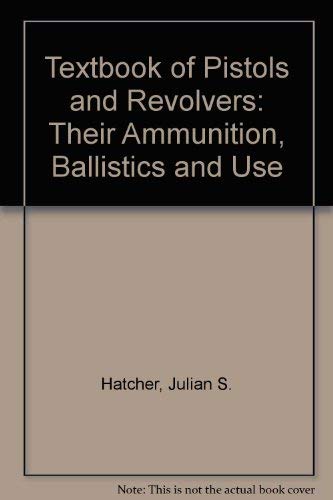 9781873088074: Textbook of Pistols and Revolvers: Their Ammunition, Ballistics and Use