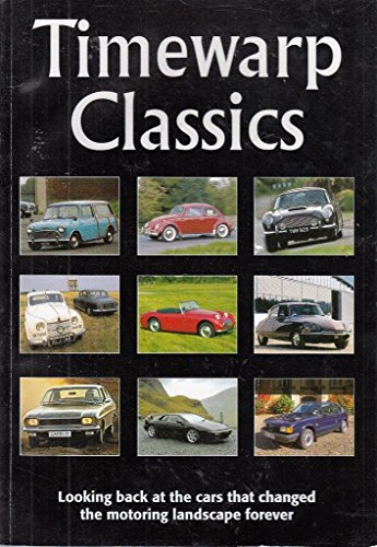 Stock image for Timewarp Classics Looking Back at the Cars That Changed the Motoring Landscape Forever for sale by dsmbooks