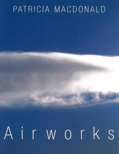 Imagen de archivo de Patricia MacDonald - Airworks: In Collaboration with Angus MacDonald a la venta por Joseph Burridge Books