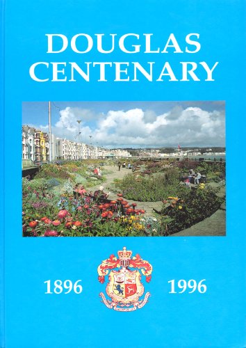 Stock image for Centenary of the Borough of Douglas 1896-1996, a Celebration for sale by George Longden