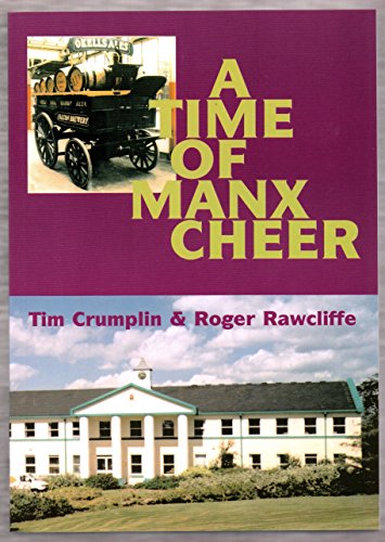 Stock image for A Time of Manx Cheer: a History of the Licensed Trade in the Isle of Man for sale by WorldofBooks
