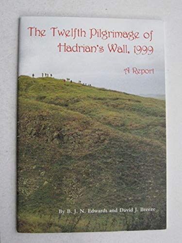 9781873124314: The Twelfth Pilgrimage of Hadrian's Wall 1999: A Report