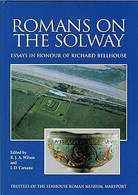 Romans on the Solway: Essays in Honour of Richard Bellhouse (CWAAS Extra Series Volume 31(XXXI))