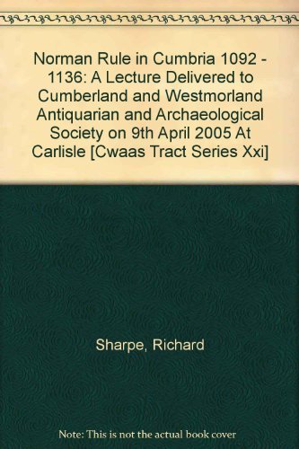 Beispielbild fr Norman Rule in Cumbria 1092-1136: A Lecture Delivered to Cumberland and Westmorland Antiquarian and Archaeological Society on 9th April 2005 at Carlisle: v. 21 (Tract S.) zum Verkauf von AwesomeBooks