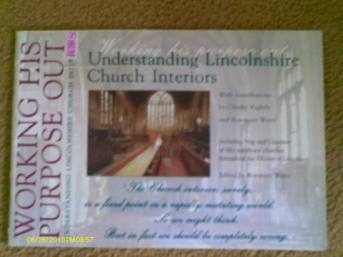 Beispielbild fr Working His Purpose Out: Understanding Lincolnshire Church Interiors zum Verkauf von MusicMagpie