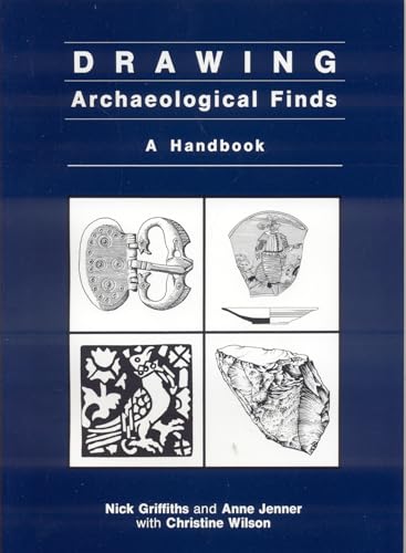 Drawing Archaeological Finds: A Handbook (9781873132005) by Griffiths, Nick; Jenner, Anne; Wilson, Christine